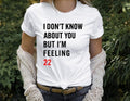 I Don't Know About You But I'm Feeling 22 T-Shirt, Custom  Birthday Hoodie and Sweater; T-shirt Sweatshirt | CiraTrend.com