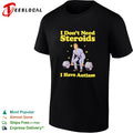 I Don’t Need Steroids I Have Autism weightlifting shirt