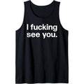 I Fucking See You | Funny Sarcastic Bartender Tank Top Made in USA T-Shirts, Hoodie, Sweatshirt | CiraTrend.com