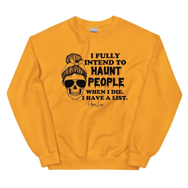 I Fully Intend To Haunt People Graphic Crewneck Sweatshirt T-Shirts, Hoodie | CiraTrend.com