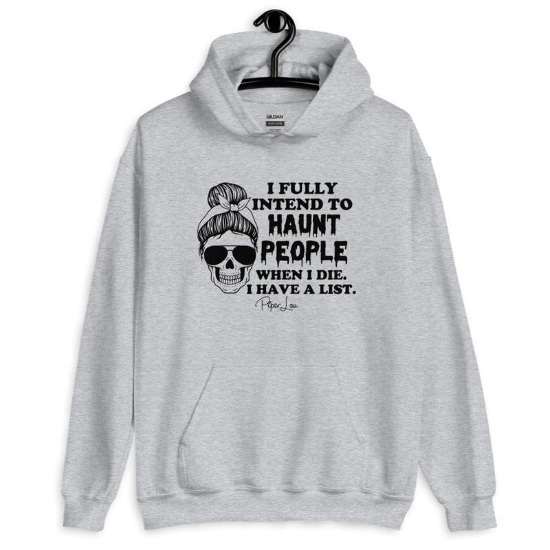I Fully Intend To Haunt People Graphic Hoodie T-Shirts, Sweatshirt | CiraTrend.com