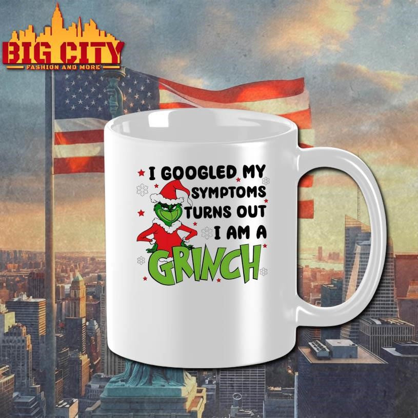 I Googled My Symptoms Turns Out I Am A Grinch Shirt