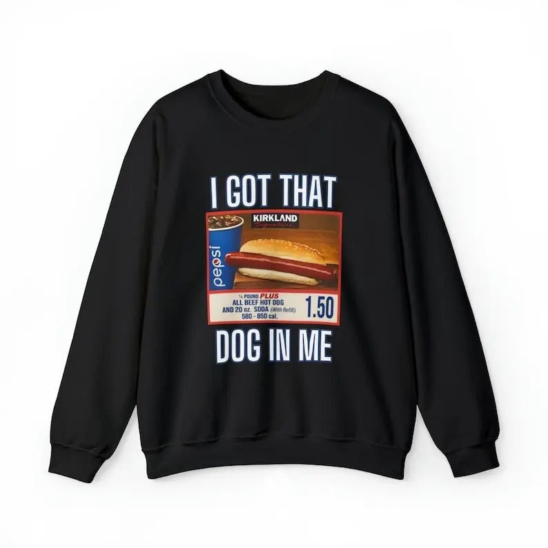 I Got That Dog In Me Sweatshirt, Costco Hot Dog Shirt, Costco Hot Dog and Soda Combo With Quote Shirt Hoodie | CiraTrend.com