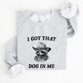 I Got That Dog In Me, Raccoon, Meme, Aesthetic, Funny Sweatshirt, Women's Crew Neck, Crewneck T-Shirts, Hoodie