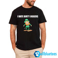 I Hate Dirty Jiggers Shirt