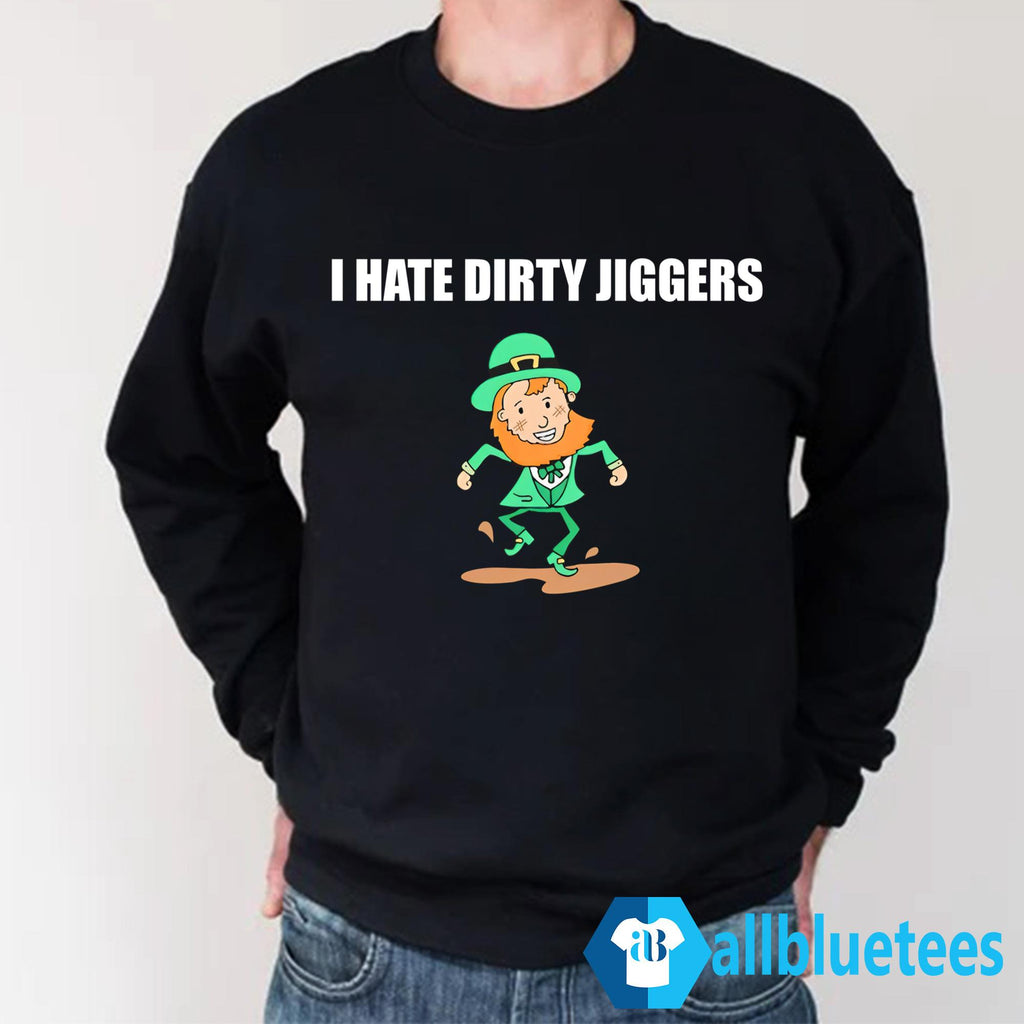I Hate Dirty Jiggers Shirt