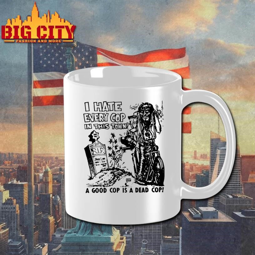 I Hate Every Cop In This Town Shirt
