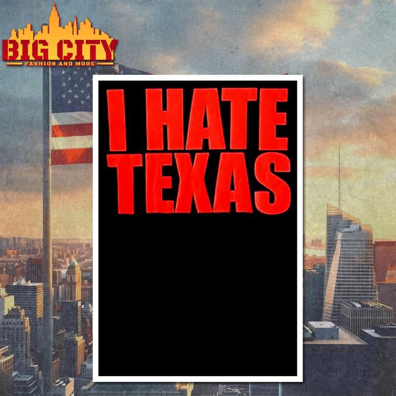 I Hate Texas Red Letter Shirt