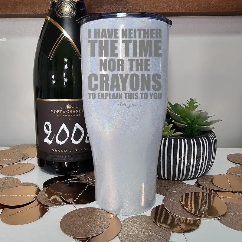 I Have Neither The Time Nor The Crayons Laser Etched Tumbler T-Shirts, Hoodie, Sweatshirt | CiraTrend.com