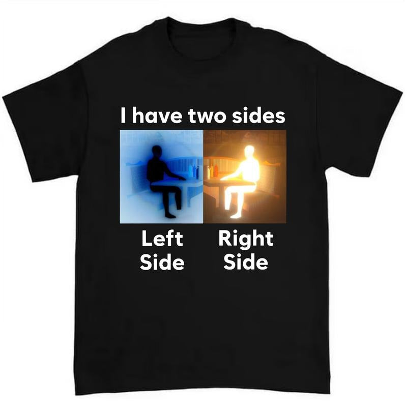 I Have Two Sides Antimeme Funny Meme Shirt Featuring Bold Typography in Retro Style Hoodie, Sweatshirt | CiraTrend.com