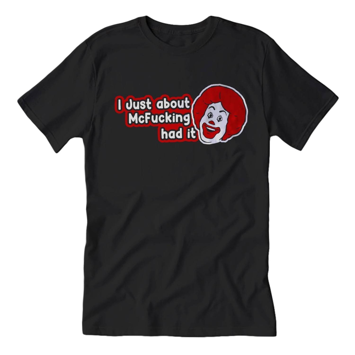 I Just About McF--king Had It T-Shirt Hoodie, Sweatshirt | CiraTrend.com