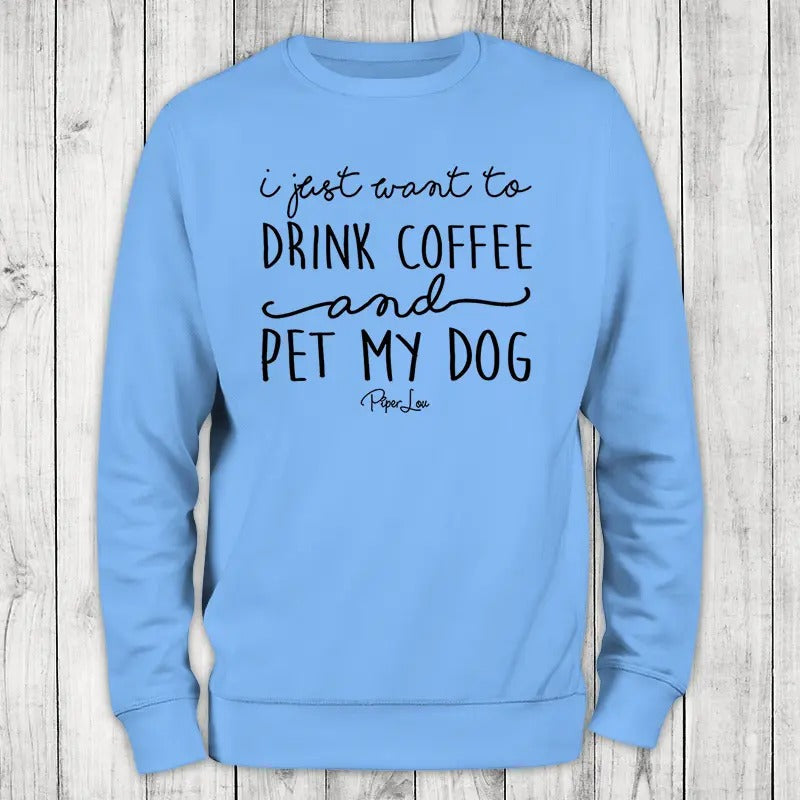 I Just Want To Drink Coffee And Pet My Dog Sweatshirt, #cute #dog #pets T-Shirts, Hoodie | CiraTrend.com