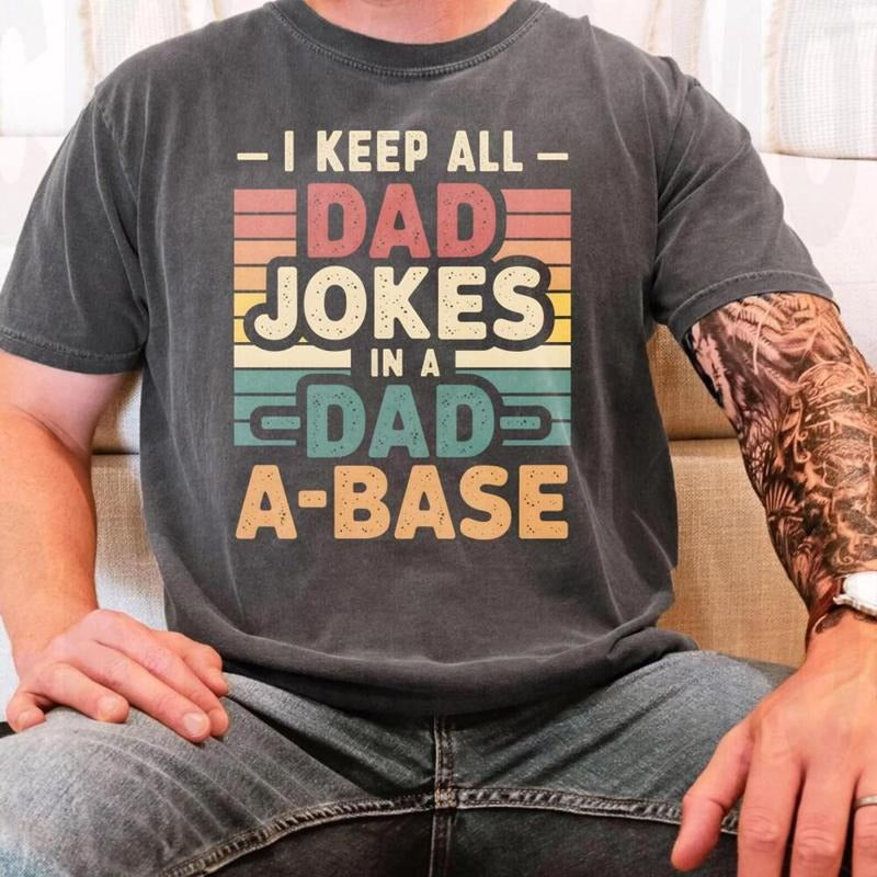 I Keep All My Dad Jokes In A Dad-a-base Shirt, Funny Dad SweatShirt, Best Dad Ever Shirt, Dad Life Shirt  14525KP12 Hoodie