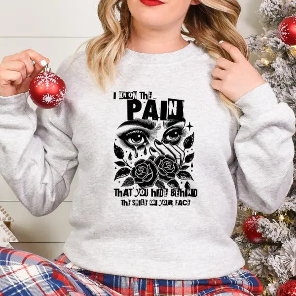 I Know the Pain That You Hide Behind The Smile On Your Face Ash Color Crewneck Sweatshirt Pullover | Punk, Alt, Grunge,...