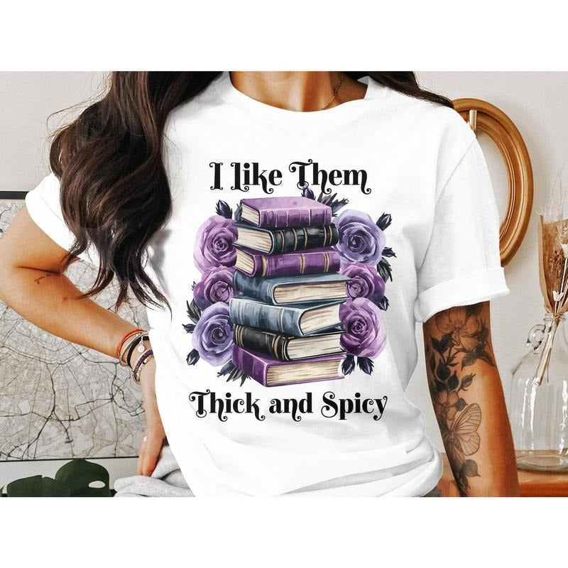 I Like Them Thick and Spicy Shirt, Spicy Books Shirt, Booktok, Bookish Shirt, Smut Books Shirt, Smut Book, Book Lover...