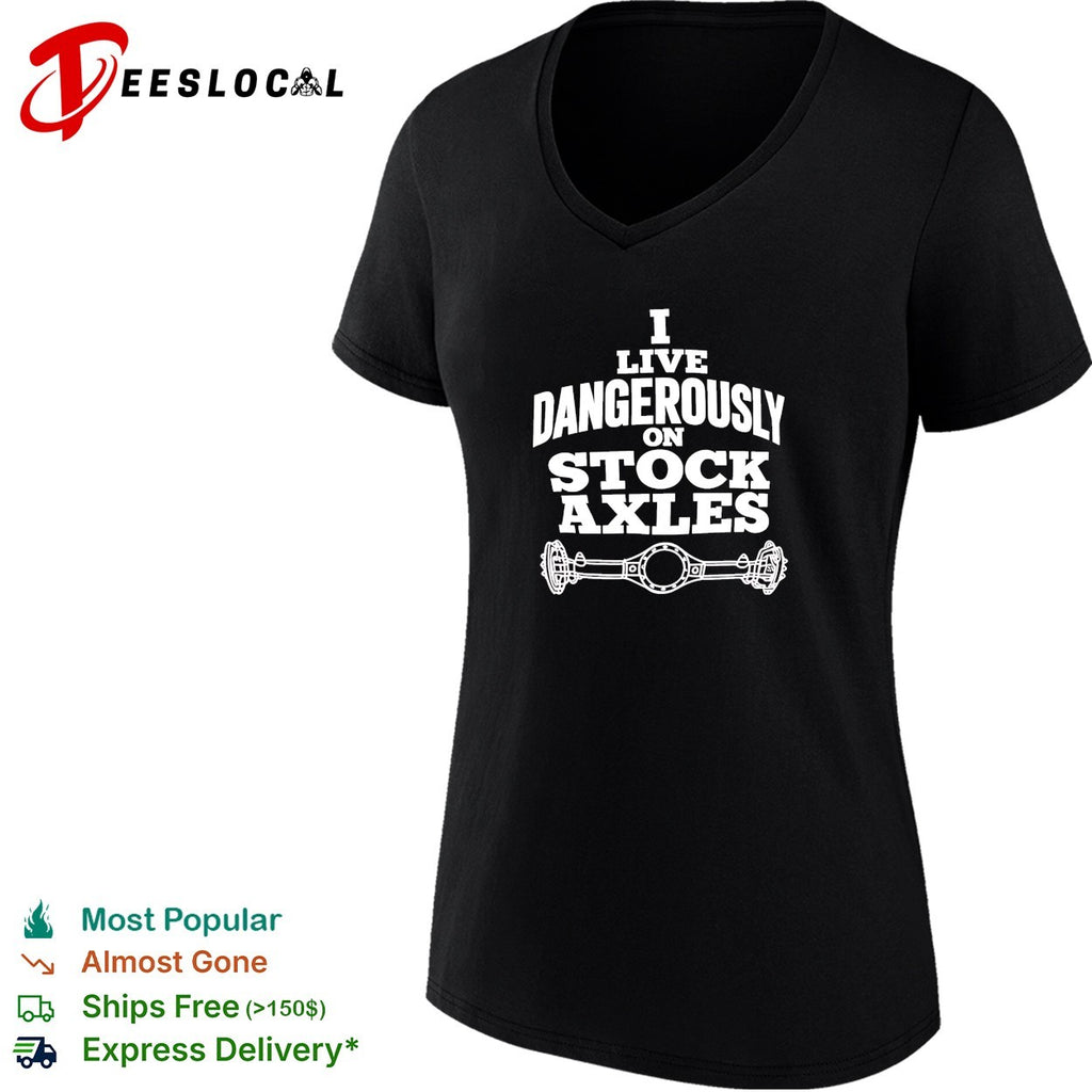I Live Dangerously on Stock Axles off-road shirt