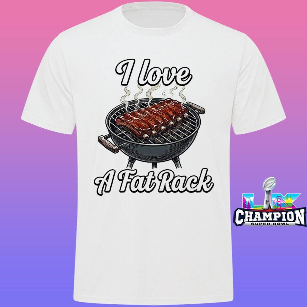 I Love A Fat Rack Of Bbq Ribs Shirt