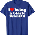 I Love Being Black Woman T-Shirt | Unisex Cotton Tee, Size S-5XL, Menswear Top Hoodie, Sweatshirt | CiraTrend.com