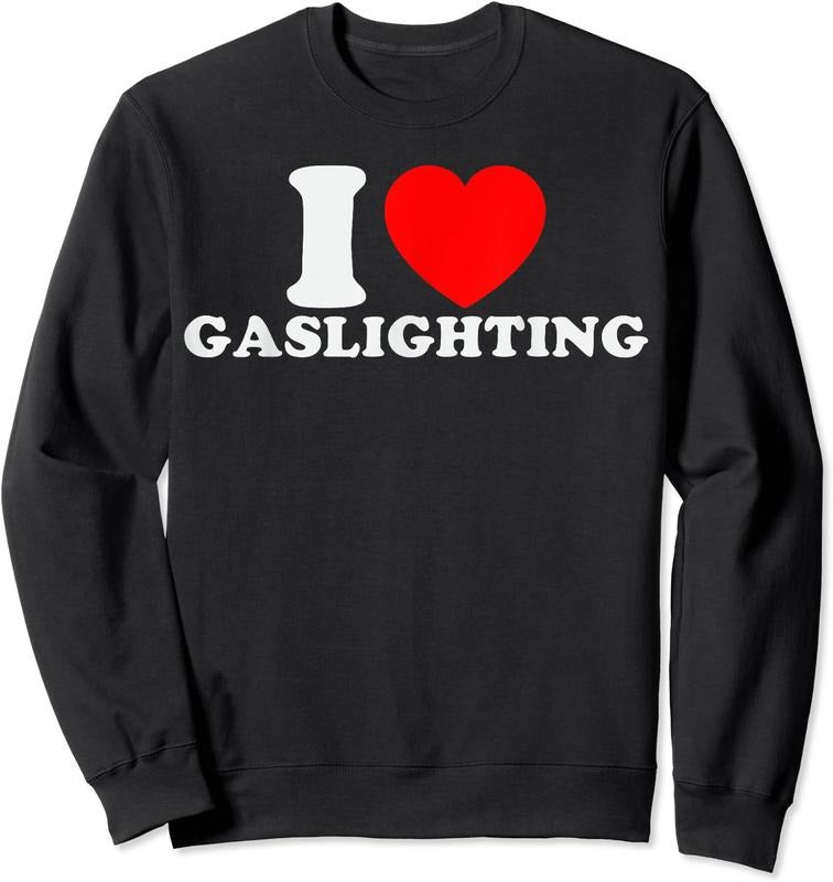 I Love Gaslighting Shirt, I Heart Gaslighting Unisex Crewneck Sweatshirt Hoodie | CiraTrend.com