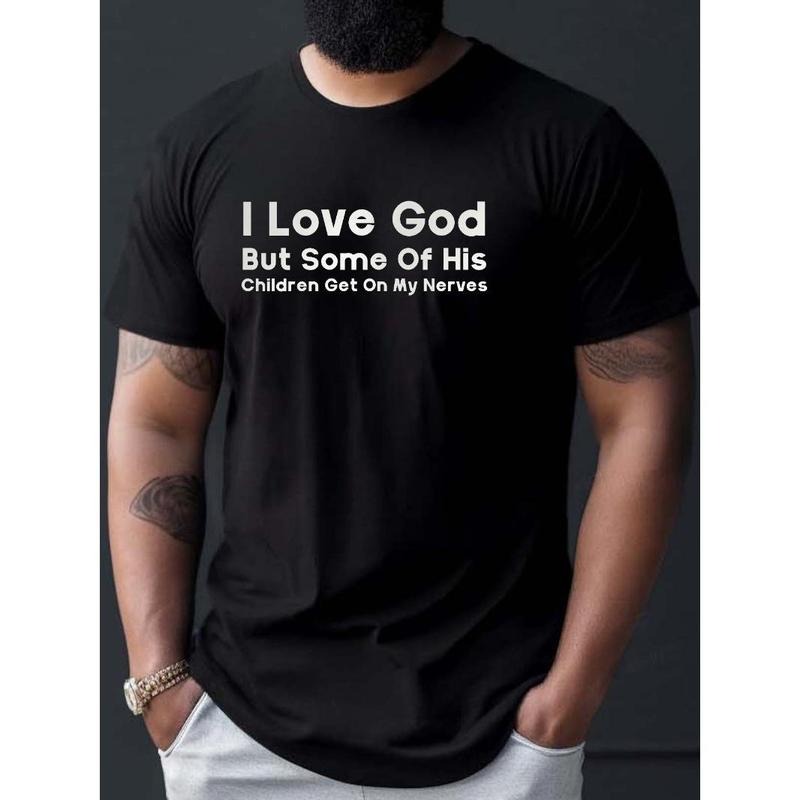 "I Love God But Some Of His Children Get On My Nerves " Funny Text Print Casual Crew Neck Short Sleeves For Men, Quick-drying Comfy Casual Summer T-Shirt For Daily Wear Work Out And Vacation Resorts Made in USA