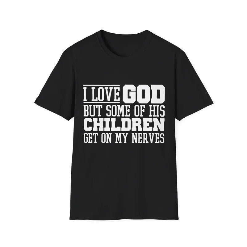 I Love God But Some Of His Children Get On My Nerves T-Shirt, Menswear Top, Womenswear Top Hoodie, Sweatshirt | CiraTrend.com