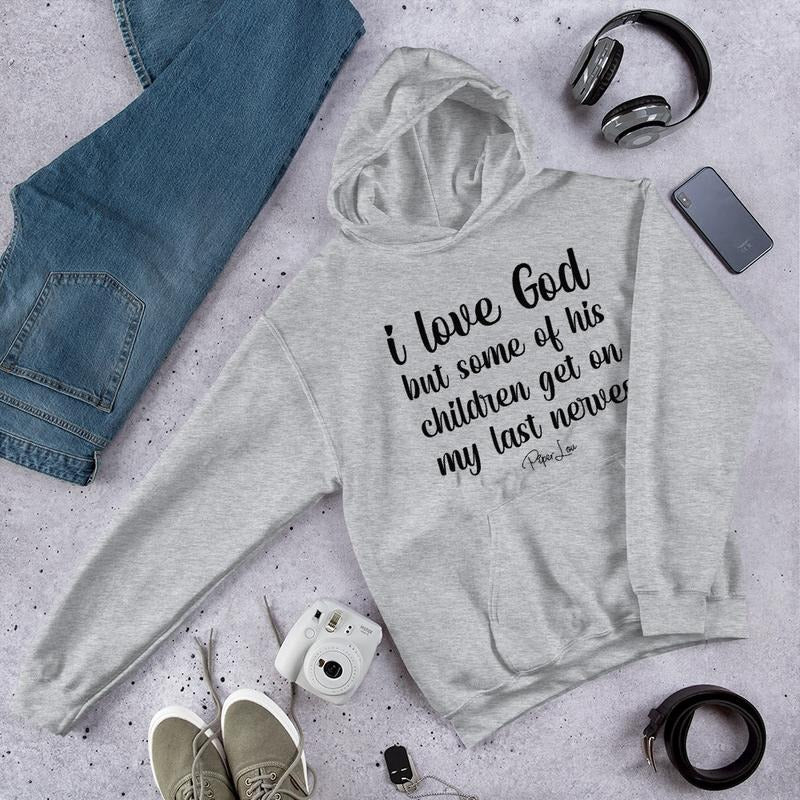 I Love God But Some Of His Children Graphic Hoodie T-Shirts, Sweatshirt | CiraTrend.com