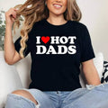 I Love Hot Dads Shirt I Heart Hot Dads T-Shirt | Cotton 100%, Crewneck, Top Womenswear Hoodie, Sweatshirt | CiraTrend.com