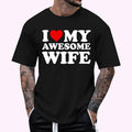 I Love My Awesome Wife T-Shirt with Heart T-Shirt , Unisex Cotton 100%, Top Menswear Hoodie, Sweatshirt | CiraTrend.com