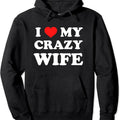 I Love My Crazy Wife Pullover Hoodie | Unisex Hooded Sweatshirt T-Shirts | CiraTrend.com