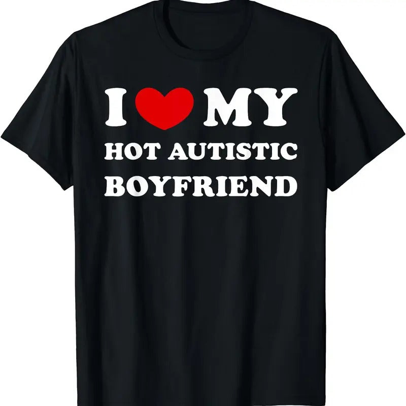 I Love My Hot Autistic Boyfriend BF T-Shirt | Unisex Cotton Tee, Size S-5XL Hoodie, Sweatshirt | CiraTrend.com