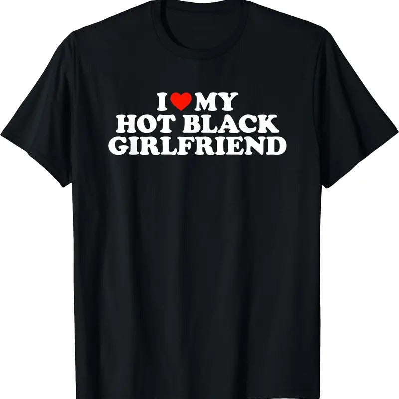 I Love My Hot Black Girlfriend T-Shirt | Unisex Cotton Tee, Short Sleeve, Size S-5XL Hoodie, Sweatshirt | CiraTrend.com