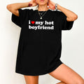 I Love My Hot Boyfriend T-Shirt, I Love My Boyfriend Shirt, I Heart My Boyfriend Shirt, BF Shirt, Funny Gift For...