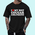 I Love My Hot Cougar Girlfriend GF T-Shirt | Unisex Cotton Tee, Size S-3XL, Menswear Top Hoodie, Sweatshirt | CiraTrend.com