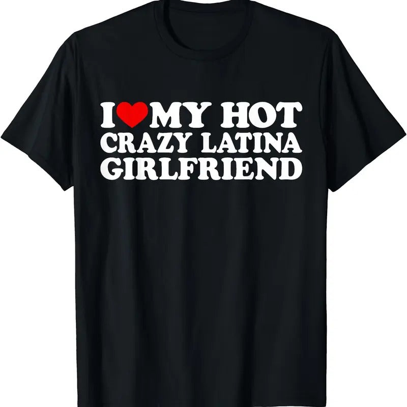I Love My Hot Crazy Latina Girlfriend Shirt, I Heart My Latina GF T-Shirt Hoodie, Sweatshirt | CiraTrend.com