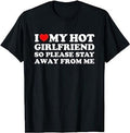 I Love My Hot Girlfriend So Please Stay Away From Me  T-shirt, sweater and Hoodie Sweatshirt | CiraTrend.com