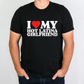 I Love My Hot Latina Girlfriend Shirt, I Love My Girlfriend Shirt, Matching Couple T-Shirt, I Heart Shirt, Gift for Love...