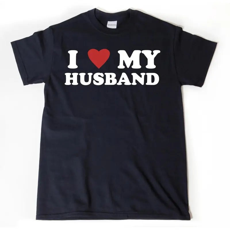 I Love My Husband T-shirt, I Heart My Husband Shirt, Valentine's Day T Shirt, Valentine Gift, Wife Shirt For Him, Her,...