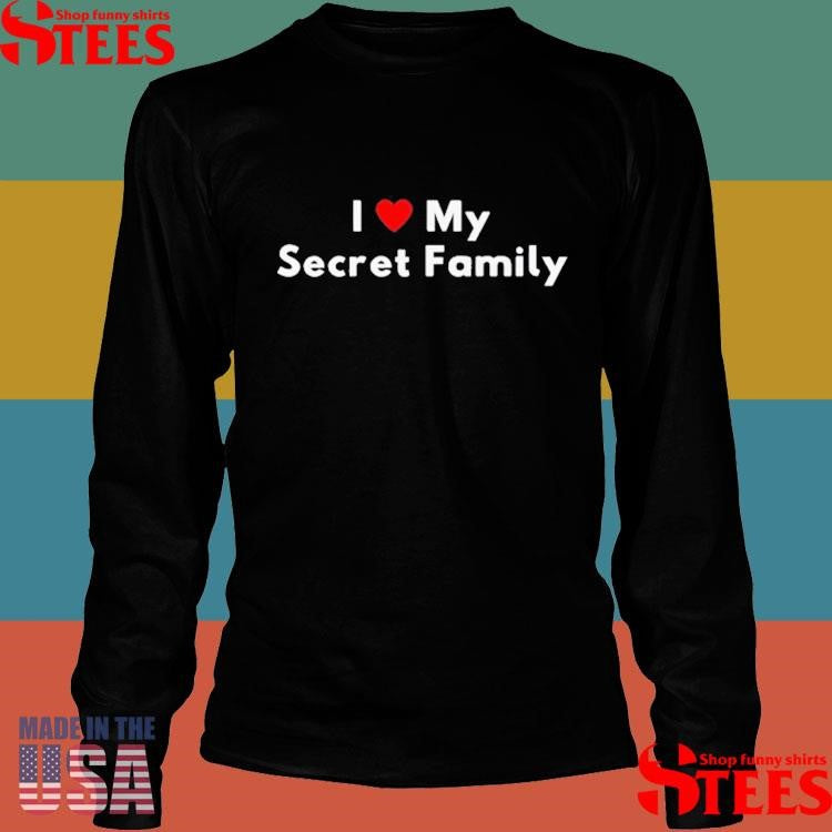 I Love My Secret Family T-shirt