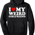 I Love My Weird Girlfriend Pullover Hoodie | Unisex Hooded Sweatshirt T-Shirts | CiraTrend.com