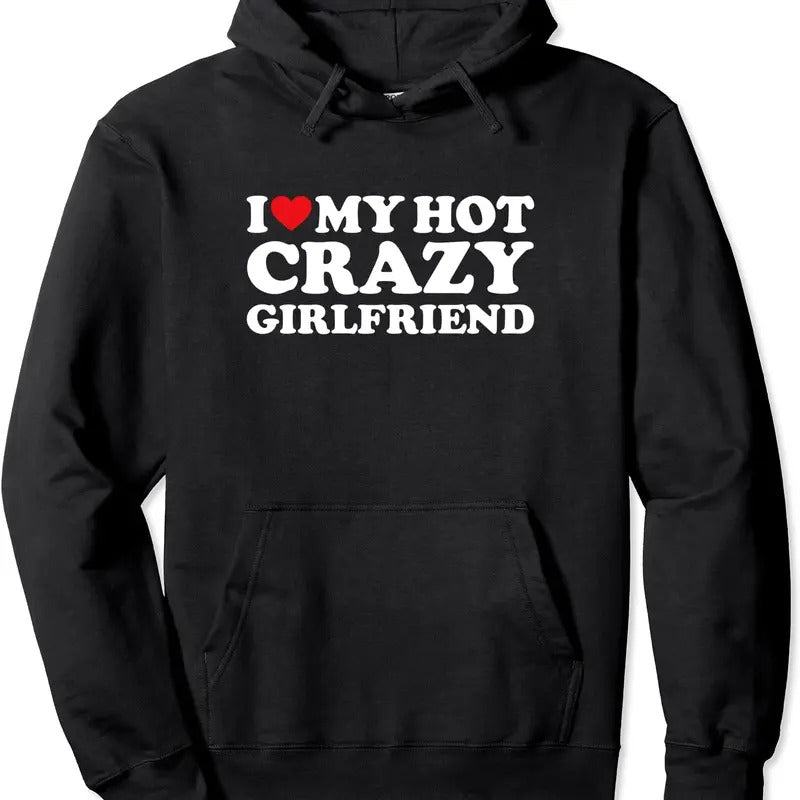 I Love My hot Crazy Girlfriend Pullover Hoodie | Unisex Hooded Sweatshirt T-Shirts | CiraTrend.com
