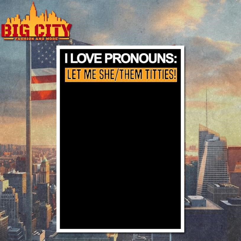 I Love Pronouns Let Me She Them Titties Shirt