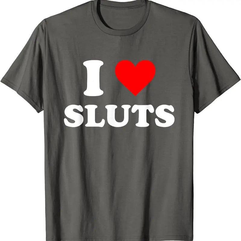 I Love Sluts T-Shirt | Unisex Cotton Tee, Size S-5XL Hoodie, Sweatshirt | CiraTrend.com