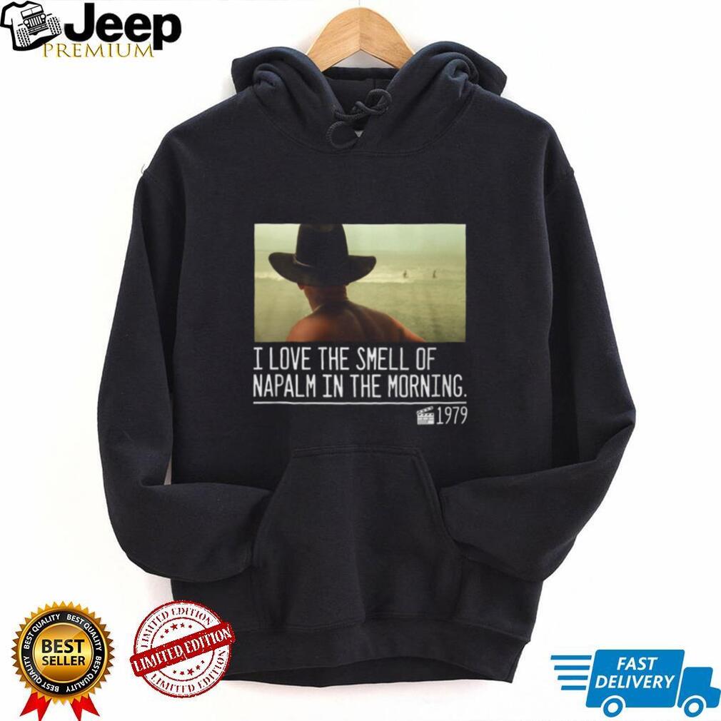 I Love The Smell Of Napalm In The Morning 1979 Movie Quote T Shirt