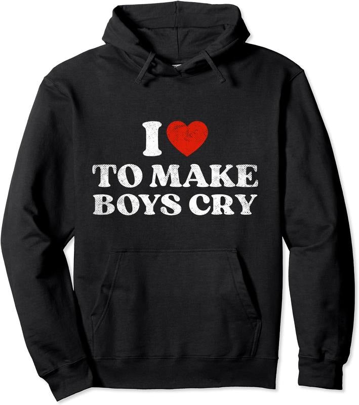 I Love To Make Boys Cry Cute Hoodie | Unisex Hooded Sweatshirt T-Shirts | CiraTrend.com