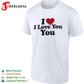 I Love You You shirt