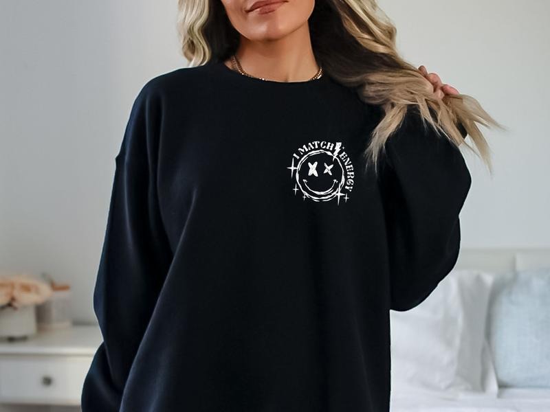 I Match Energy Black Sweatshirt with White Lettering T-Shirts, Hoodie | CiraTrend.com