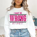 I May Be Wrong Snarky Shirt Sarcastic Funny Shirt Funny Mom sayings shirt Shirt Retro Sublimation Sarcasm Shirt Adult...