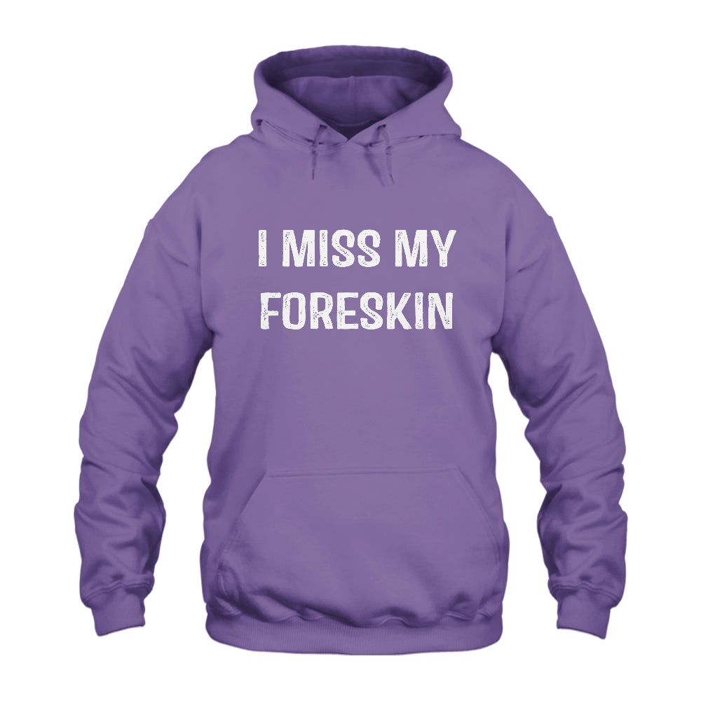 I Miss My Foreskin Hoodie