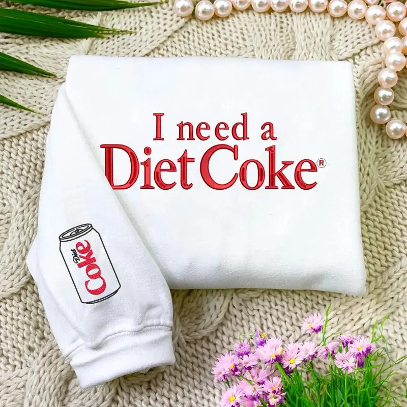 I Need A Diet Coke Embroidered Sweatshirt, Diet Coke Embroidery Shirt, Diet Coke Social Club Sweatshirt, Diet Coke Lover...