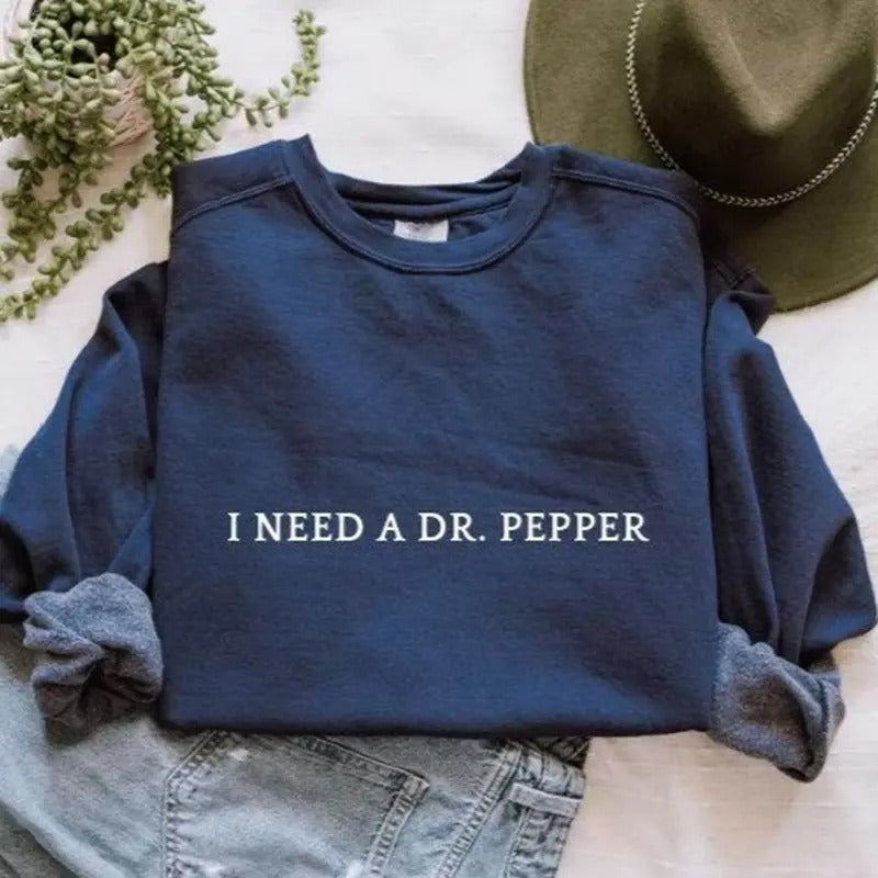 I Need A Dr.Pepper Crewneck Gifts Sweatshirt For Men Menswear T-Shirts, Hoodie | CiraTrend.com